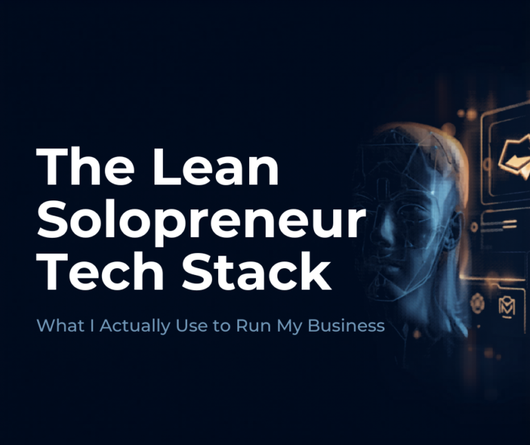 The Lean Solopreneur Tech Stack: What I Actually Use to Run My Business